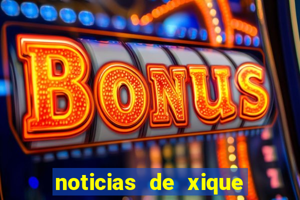 noticias de xique xique ba